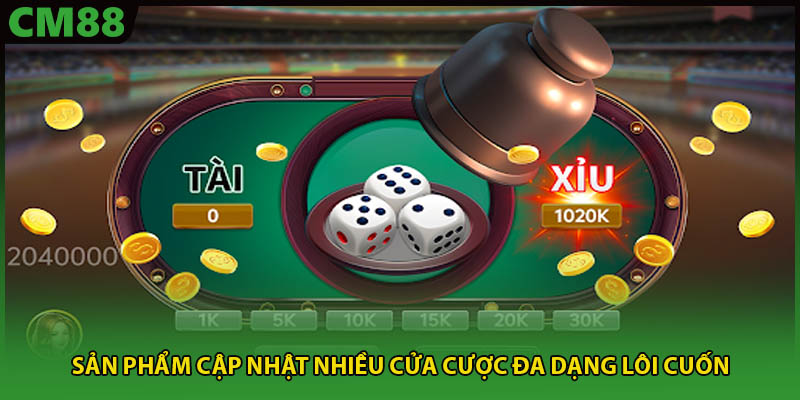 Sản phẩm cập nhật nhiều cửa cược đa dạng lôi cuốn 